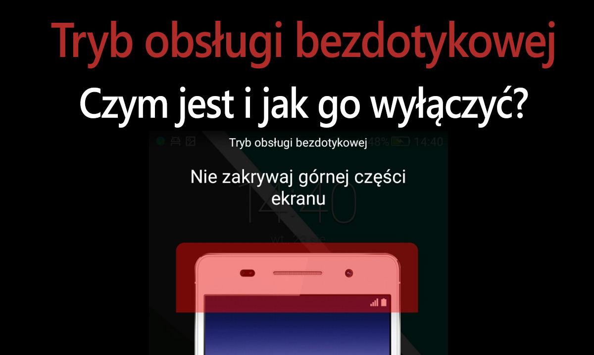 Czym jest i jak wyłączyć tryb obsługi bezdotykowej w Huawei?