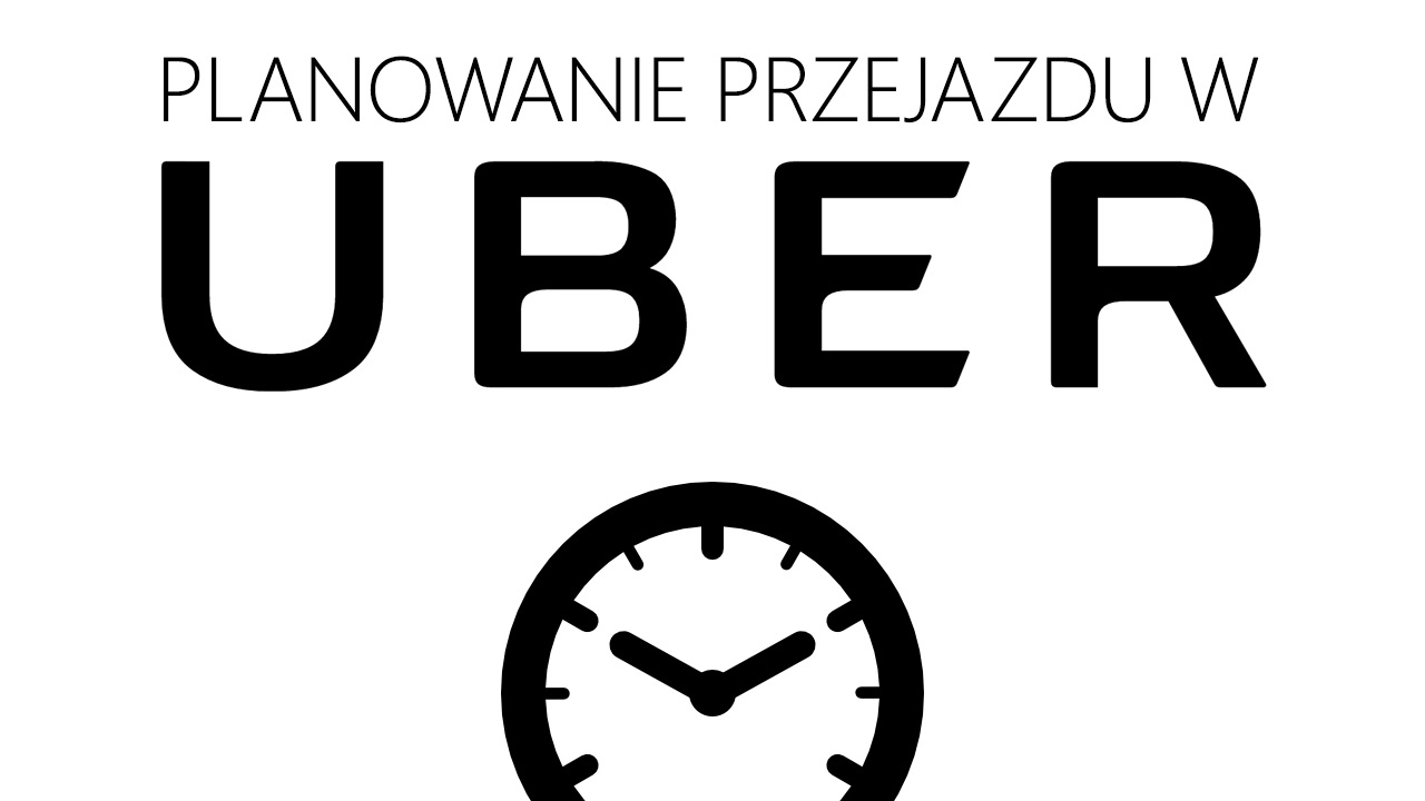 UBER - jak zamówić przejazd na wybraną godzinę