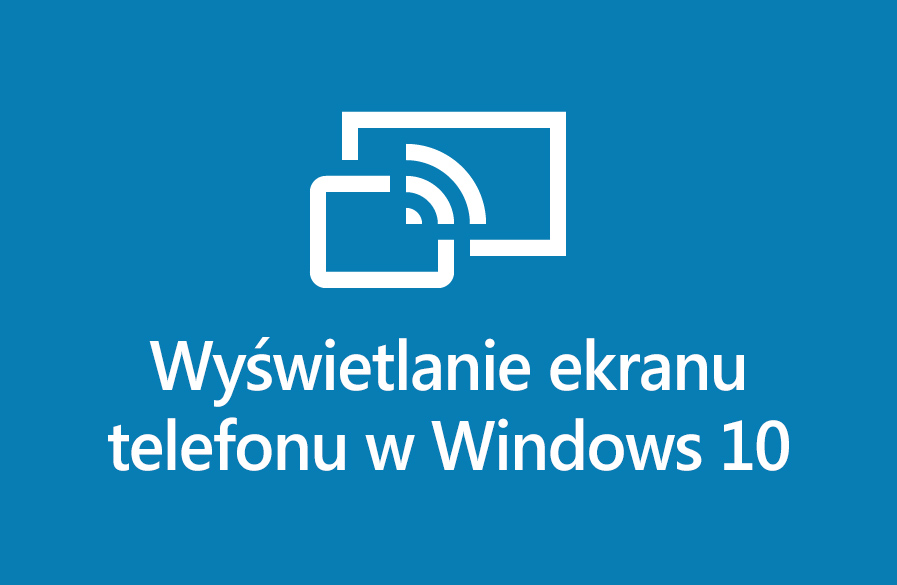 Wyświetlanie ekranu telefonu na komputerze