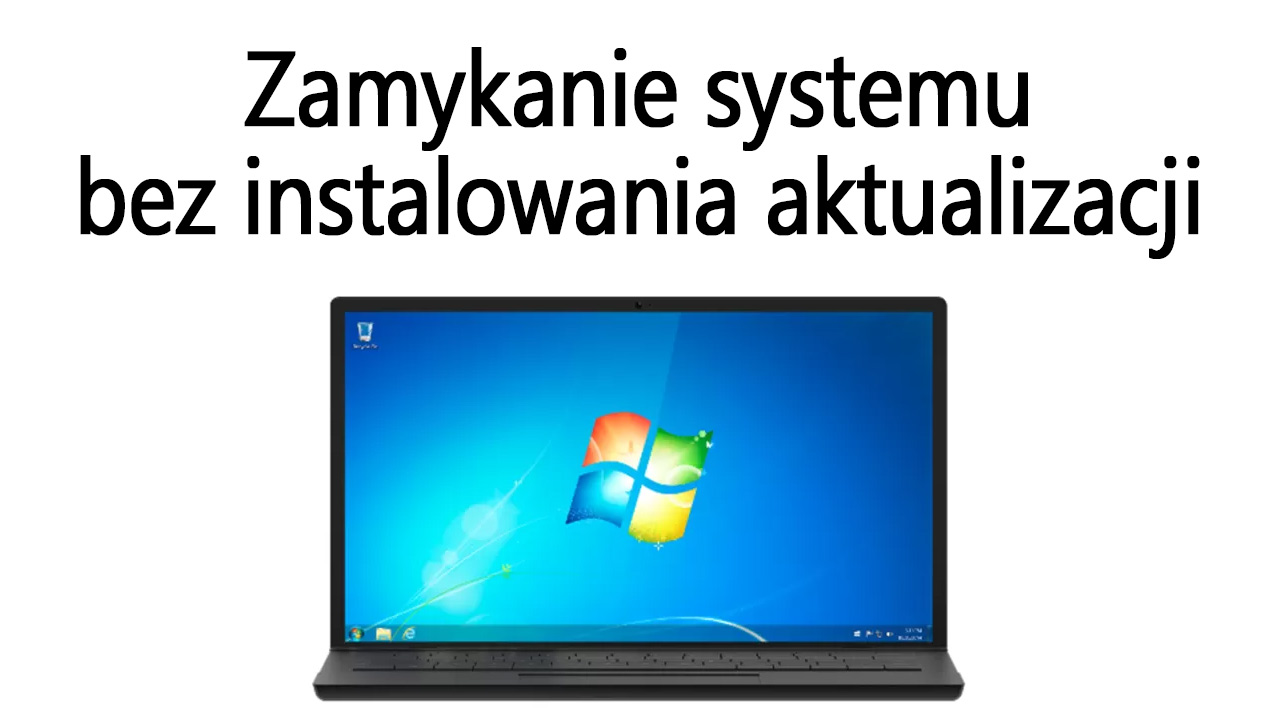 Zamykanie systemu bez instalowania aktualizacji