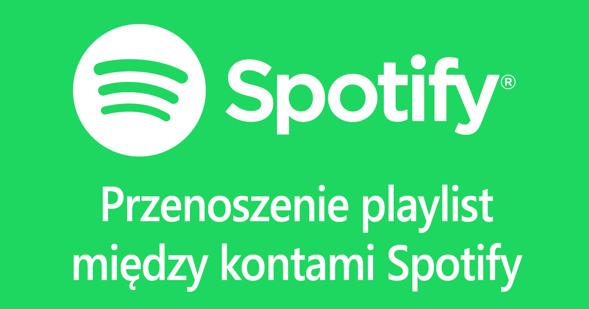 Spotify - przenoszenie playlist między kontami