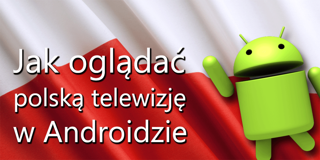Polska TV - aplikacja do oglądania telewizji na Androidzie